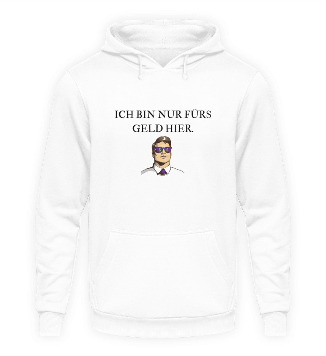 Nur fürs Geld hier  - Hoodie